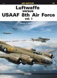 Luftwaffe Versus Usaaf 8th Air Force Vol. 1