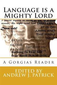 Language Is a Mighty Lord: A Gorgias Reader