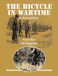 The Bicycle in Wartime: An Illustrated History - Revised Edition