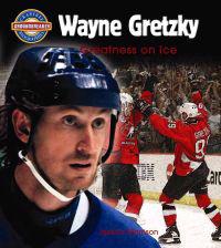Wayne Gretzky: Greatness on Ice
