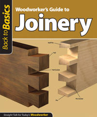 Woodworker's Guide to Joinery: Straight Talk for Today's Woodworker