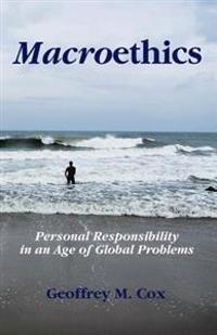 Macroethics: Personal Responsibility in an Age of Global Problems