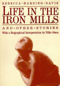 Life in the Iron Mills and Other Stories