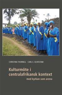 Kulturmöte i centralafrikansk kontext med kyrkan som arena