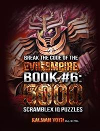 Break the Code of the Evil Empire Book #6: 5000 Scramblex IQ Puzzles