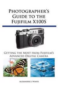 Photographer's Guide to the Fujifilm X100s