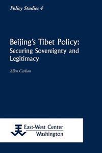 Beijing's Tibet Policy: Securing Sovereignty and Legitimacy