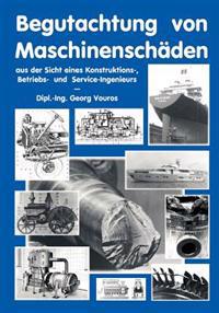 Begutachtung Von Maschinensch Den Aus Der Sicht Eines Konstruktions- Betriebs Und Service Ingenieurs