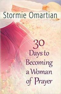 30 Days to Becoming a Woman of Prayer