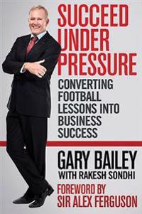 Succeed Under Pressure: Converting Football Lessons Into Business Success