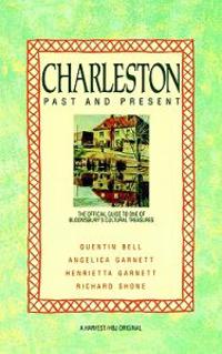 Charleston: Past and Present: The Official Guide to One of Bloomsbury's Cultural Treasures