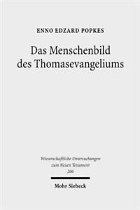 Das Menschenbild Des Thomasevangeliums: Untersuchungen Zu Seiner Religionsgeschichtlichen Und Chronologischen Einordnung
