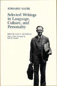 Selected Writings of Edward Sapir in Language, Culture and Personality