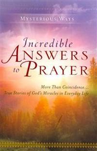 Incredible Answers to Prayer