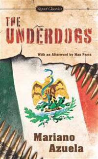 The Underdogs: A Novel of the Mexican Revolution