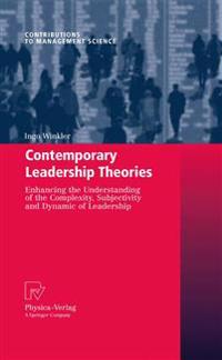 Contemporary Leadership Theories: Enhancing the Understanding of the Complexity, Subjectivity and Dynamic of Leadership