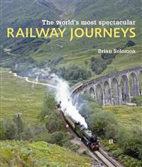 The World's Most Spectacular Railway Journeys