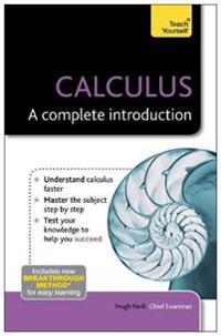 Calculus - A Complete Introduction: Teach Yourself