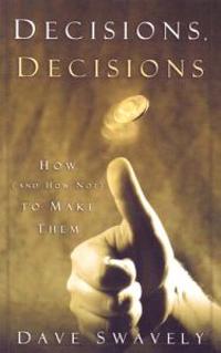 Decisions, Decisions: How (and How Not) to Make Them