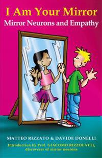 I Am Your Mirror: Mirror Neurons and Empathy