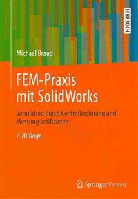 Fem-Praxis Mit Solidworks: Simulation Durch Kontrollrechnung Und Messung Verifizieren