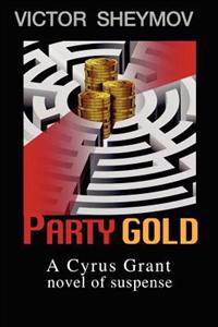 Party Gold: A Cyrus Grant Novel of Suspense