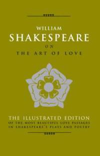 William Shakespeare on the Art of Love
