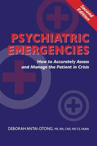 Psychiatric Emergencies: How to Accurately Assess and Manage the Patient in Crisis