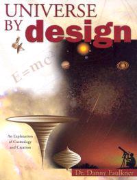 Universe by Design: An Explanation of Cosmology and Creation