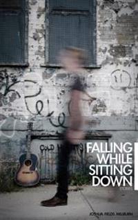 Falling While Sitting Down: Stories