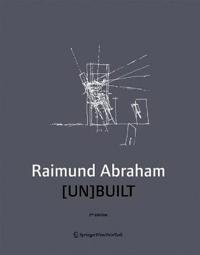 Raimund Abraham [UN]BUILT