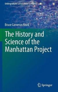 The History and Science of the Manhattan Project