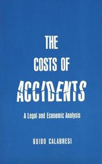 The Costs of Accidents; A Legal and Economic Analysis.