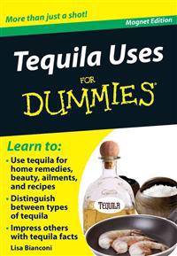 Tequila Uses for Dummies: More Than Just a Shot! [With Magnet(s)]