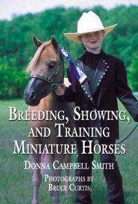 The Book of Miniature Horses: Buying, Breeding, Training, Showing, and Enjoying