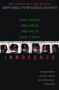 Actual Innocence: When Justice Goes Wrong and How to Make It Right