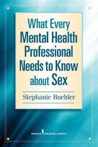 What Every Mental Health Professional Needs to Know About Sex