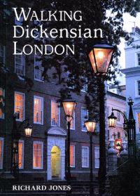 Walking Dickensian London: Twenty-Five Original Walks Through London's Victorian Quarters
