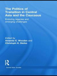 The Politics of Transition in Central Asia and the Caucasus