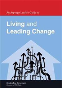 An Asperger Leader's Guide to Living and Leading Change