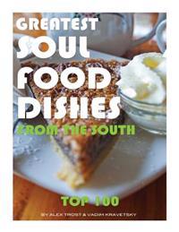 Greatest Soul Food Dishes from the South: Top 100