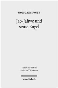 Jao-Jahwe Und Seine Engel: Jahwe-Appellationen Und Zugehorige Engelnamen in Griechischen Und Koptischen Zaubertexten