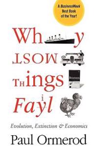 Why Most Things Fail: Evolution, Extinction and Economics