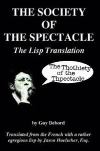 The Society of the Spectacle: The Lisp Translation
