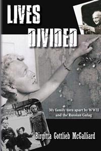 Lives Divided: My Family Torn Apart by WWII and the Russian Gulag