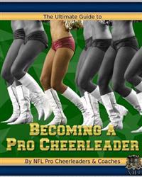 The Ultimate Guide to Becoming a Pro Cheerleader, 2nd Edition