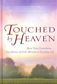 Touched by Heaven: More Than Coincidence... True Stories of God's Miracles in Everyday Life