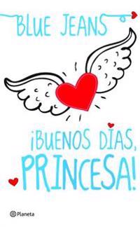 Buenos Dias, Princesa! = Good Morning, Princess!