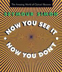 Now You See It, Now You Don't: The Amazing World of Optical Illusions