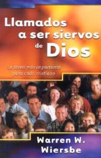 Llamados A Ser Siervos de Dios: La Tarea Mas Importante Para Cada Cristiano = On Being a Servant of God